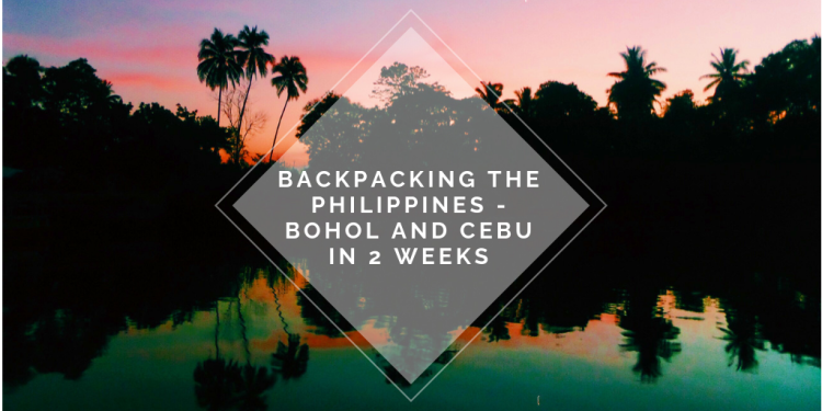 Backpacking in the Philippines - Bohol and Cebu in 2 weeks